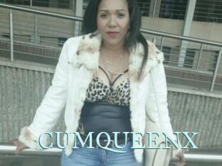 CUMQUEENX