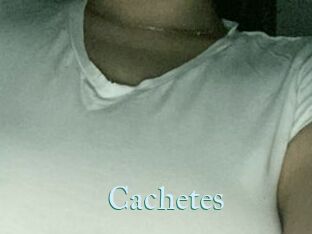 Cachetes