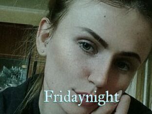 Fridaynight