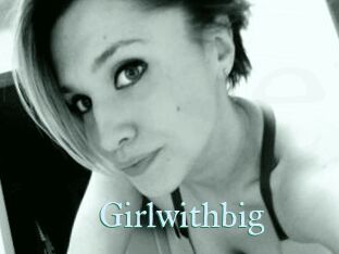 Girlwithbig