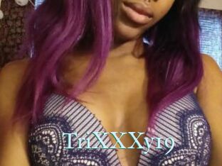 TriXXXy19