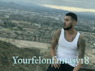 Yourfelonfantasy18